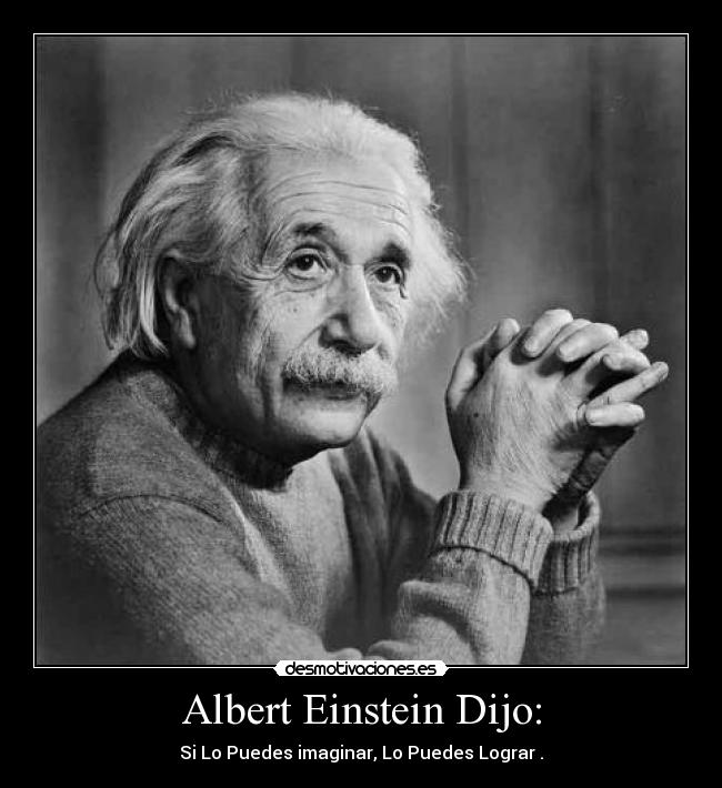 Albert Einstein Dijo: -