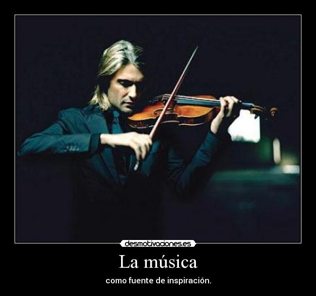 La música - como fuente de inspiración.