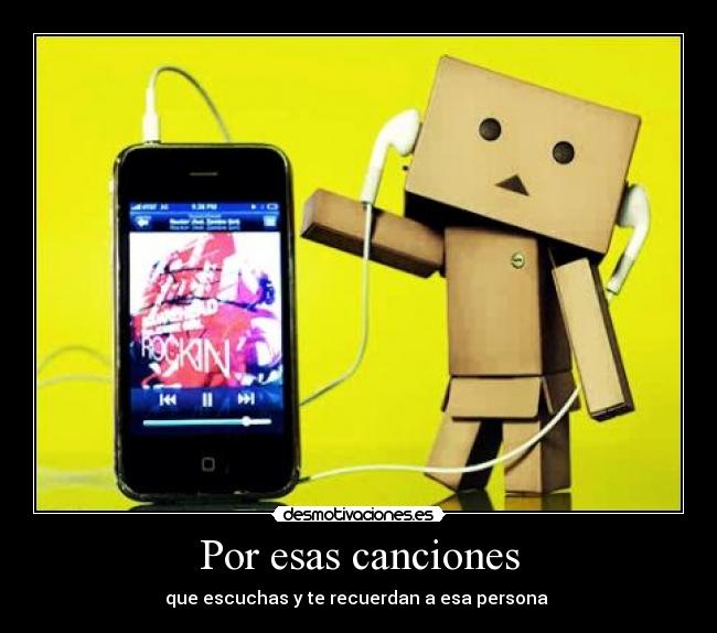 Por esas canciones - que escuchas y te recuerdan a esa persona ♥