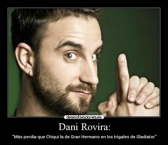 Dani Rovira: - 