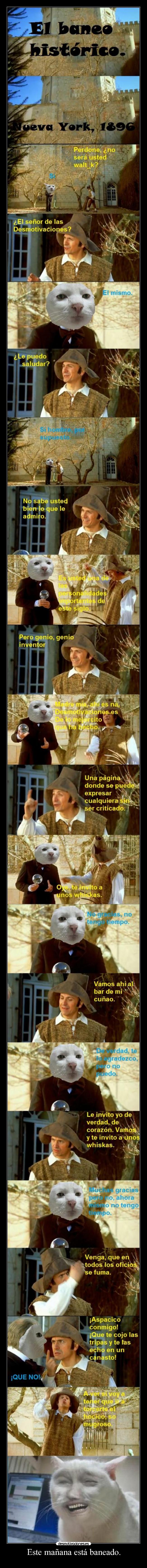 Este mañana está baneado. -