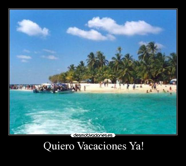 Quiero Vacaciones Ya! - 