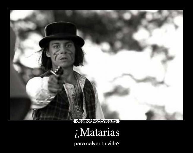 ¿Matarías - 