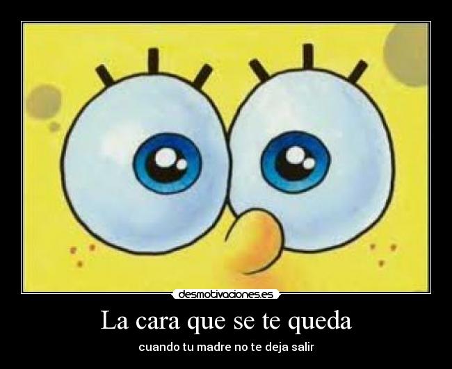 La cara que se te queda -