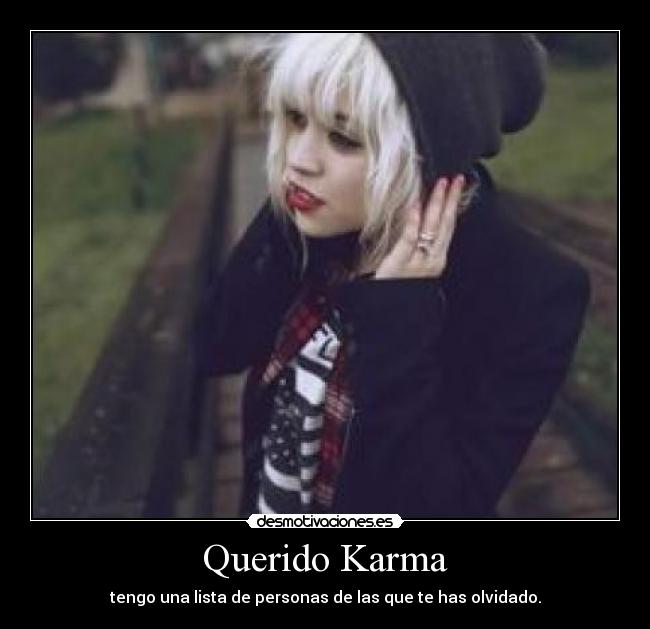 Querido Karma - tengo una lista de personas de las que te has olvidado.