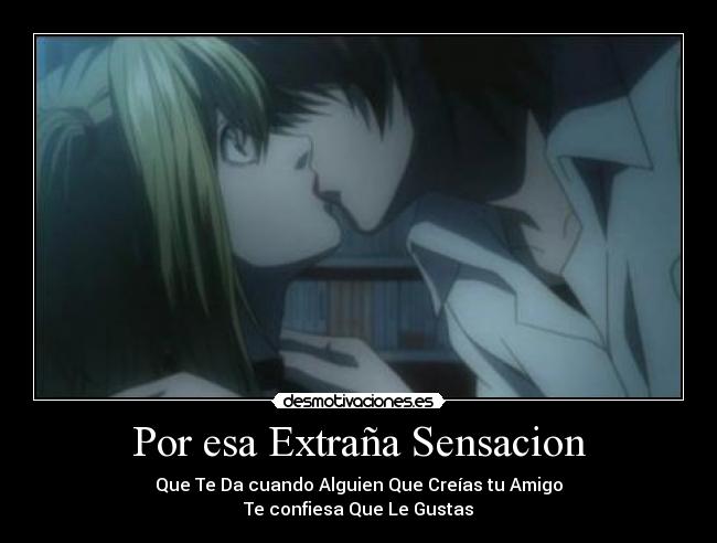 Por esa Extraña Sensacion - Que Te Da cuando Alguien Que Creías tu Amigo
Te confiesa Que Le Gustas