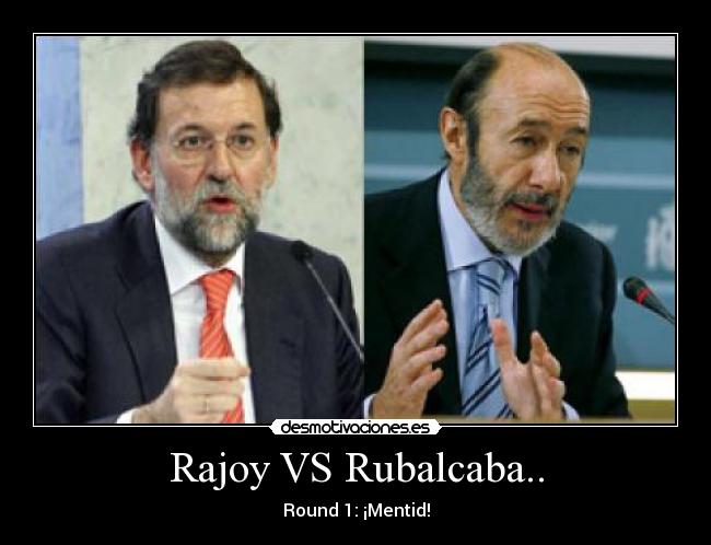 Rajoy VS Rubalcaba.. -