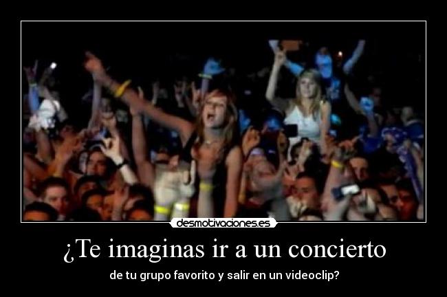 carteles debe ser bestial imaginas concierto grupo favorito salir videoclip nicky7 desmotivaciones