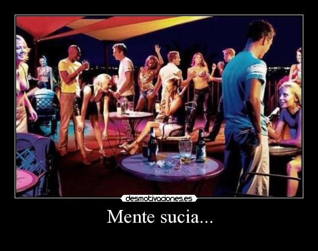 Mente sucia... -