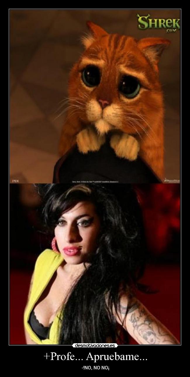 +Profe... Apruebame... - -!NO, NO NO¡