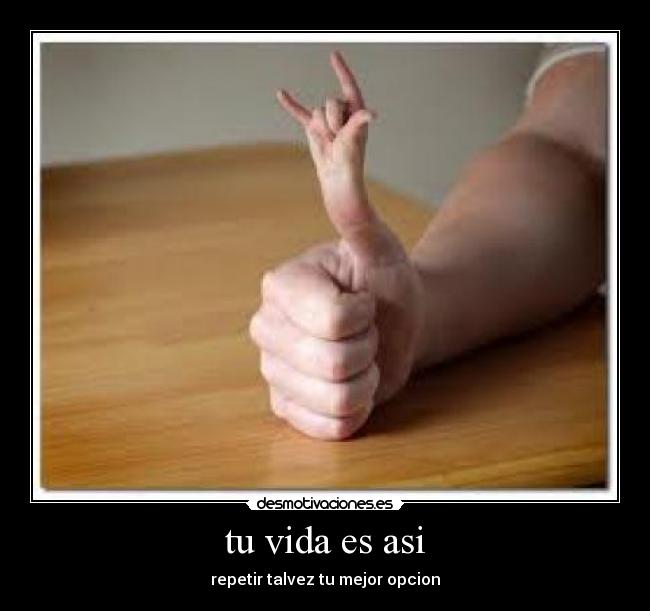 carteles vida vida asi desmotivaciones