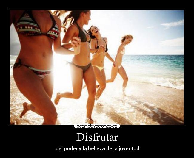 Disfrutar - del poder y la belleza de la juventud