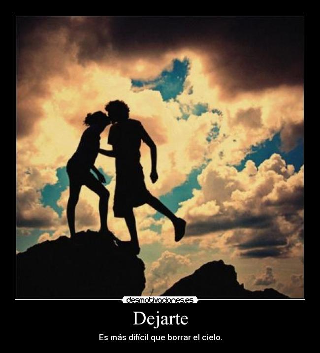 Dejarte - Es más difícil que borrar el cielo.