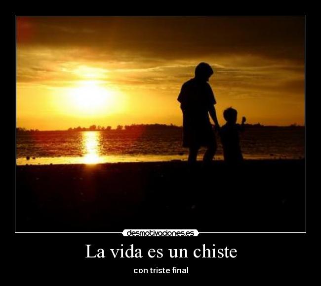 La vida es un chiste - con triste final