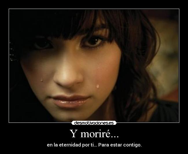 Y moriré... -