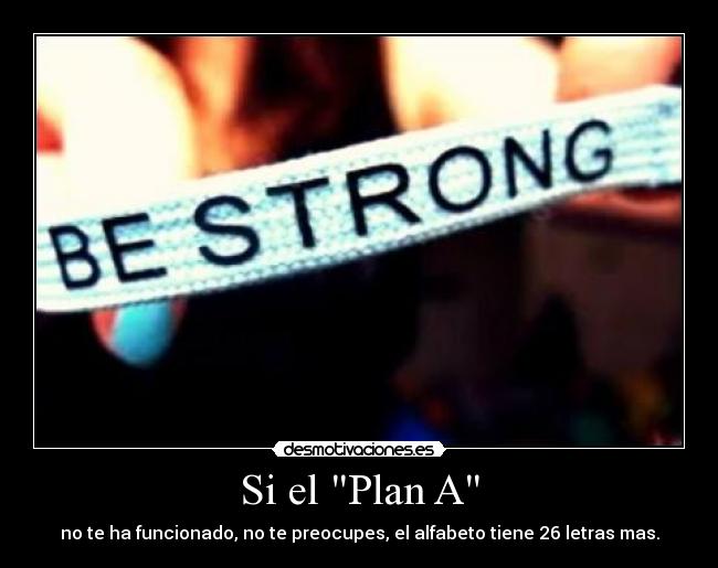 Si el Plan A -