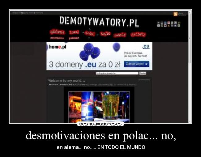 desmotivaciones en polac... no, - en alema... no..... EN TODO EL MUNDO