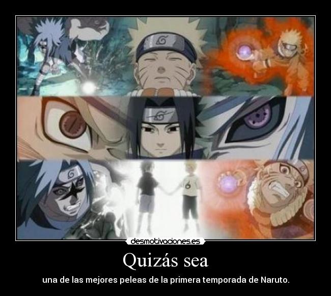 Quizás sea - una de las mejores peleas de la primera temporada de Naruto.