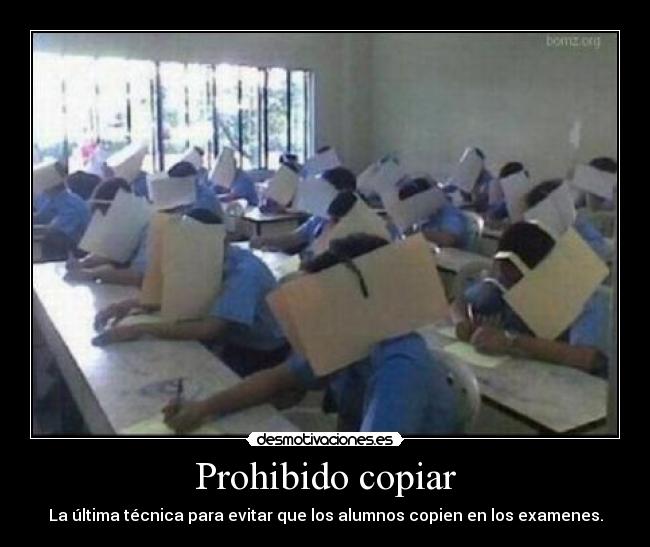 Prohibido copiar - La última técnica para evitar que los alumnos copien en los examenes.