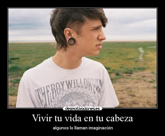 Vivir tu vida en tu cabeza -