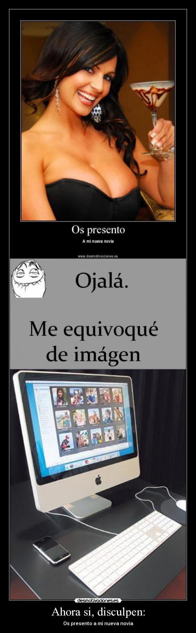 Ahora si, disculpen: - Os presento a mi nueva novia