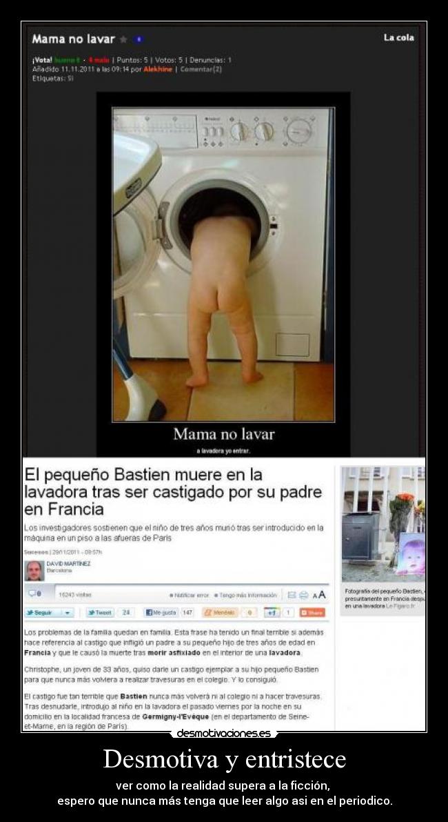 Desmotiva y entristece - ver como la realidad supera a la ficción, 
espero que nunca más tenga que leer algo asi en el periodico.