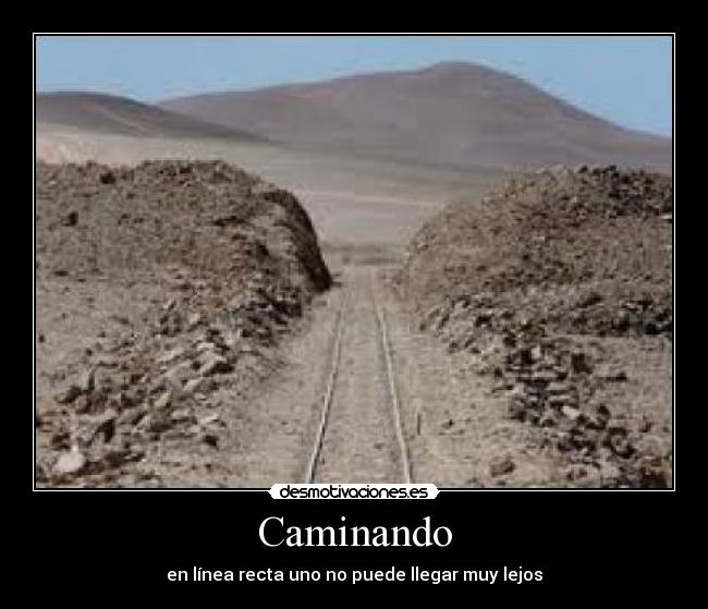 carteles caminar linea recta lejos principito desmotivaciones