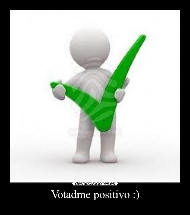 Votadme positivo :) - 