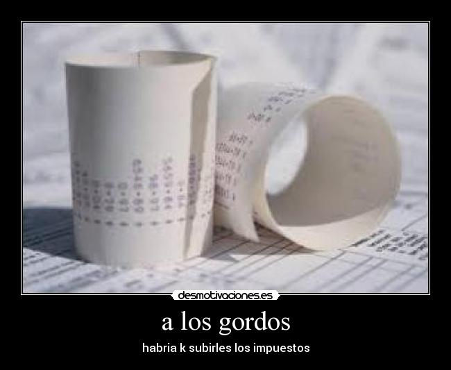 a los gordos - habria k subirles los impuestos