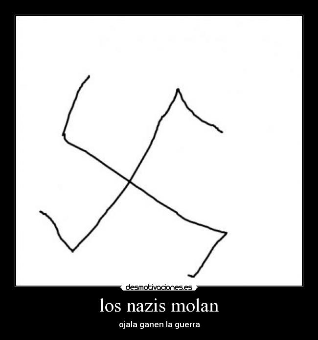 los nazis molan -