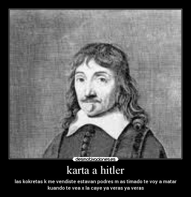 karta a hitler - las kokretas k me vendiste estavan podres m as timado te voy a matar
kuando te vea x la caye ya veras ya veras