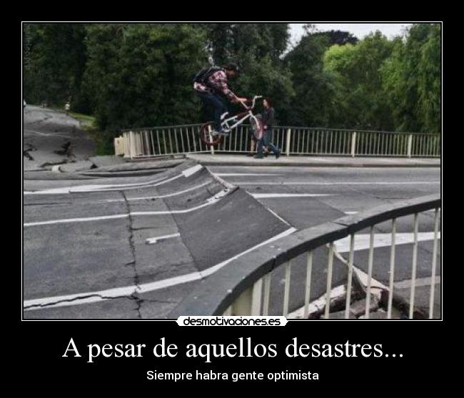 A pesar de aquellos desastres... - 