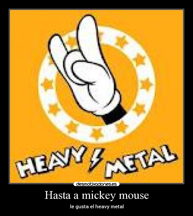 Hasta a mickey mouse -
