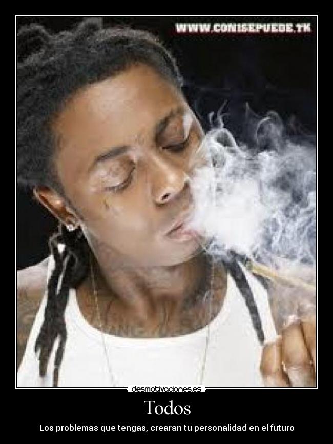 Todos - Los problemas que tengas, crearan tu personalidad en el futuro