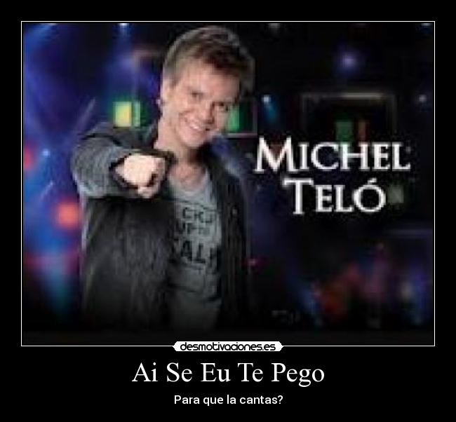 Ai Se Eu Te Pego - Para que la cantas?