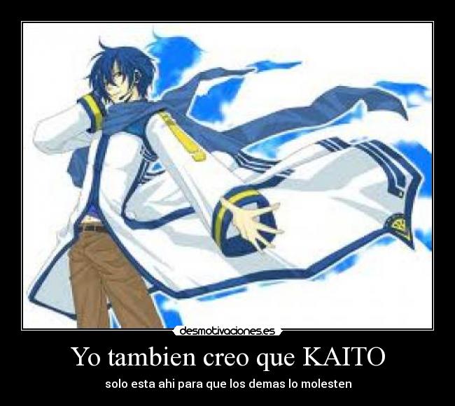 Yo tambien creo que KAITO -