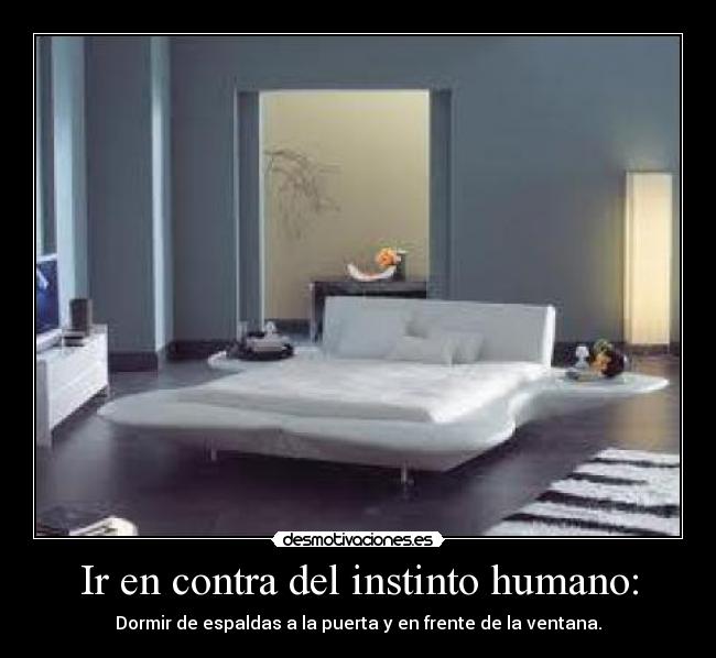 Ir en contra del instinto humano: - 