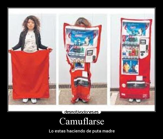 Camuflarse - Lo estas haciendo de puta madre