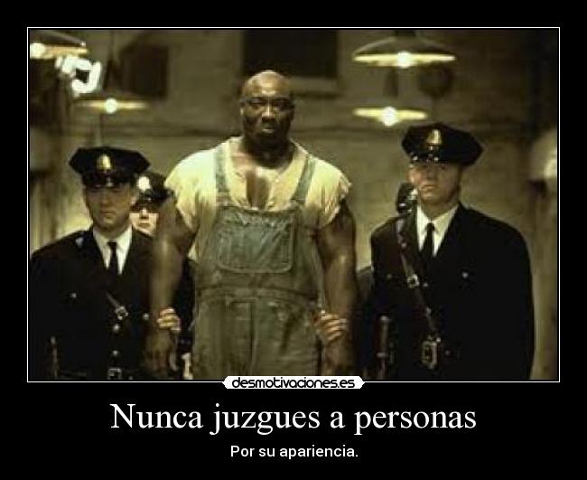 Nunca juzgues a personas - Por su apariencia.