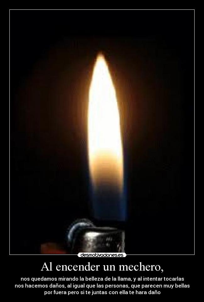 Al encender un mechero, | Desmotivaciones