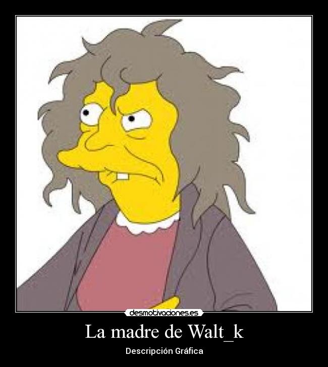 La madre de Walt_k - 