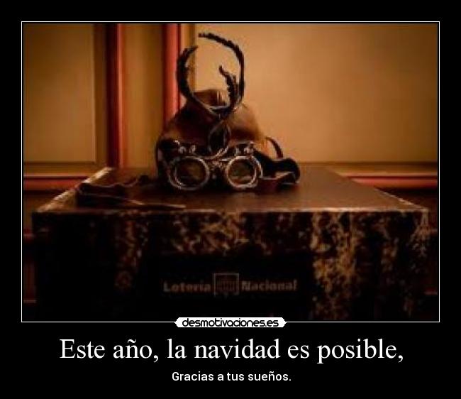 Este año, la navidad es posible, - Gracias a tus sueños.