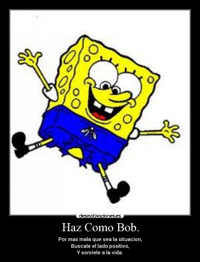 Haz Como Bob. -