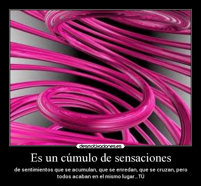 Es un cúmulo de sensaciones - 