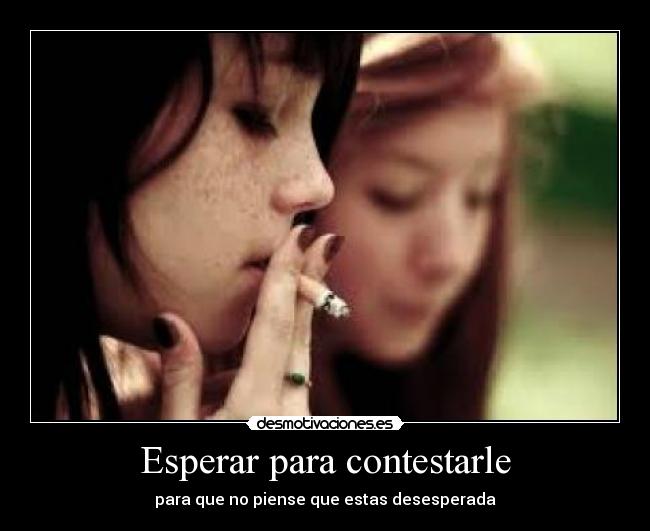 Esperar para contestarle -