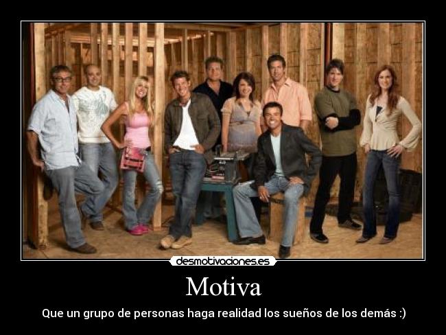 Motiva - Que un grupo de personas haga realidad los sueños de los demás :)