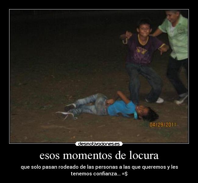 esos momentos de locura -
