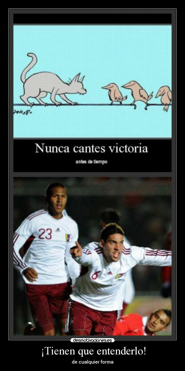 ¡Tienen que entenderlo! - de cualquier forma