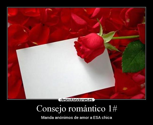 Consejo romántico 1# - Manda anónimos de amor a ESA chica