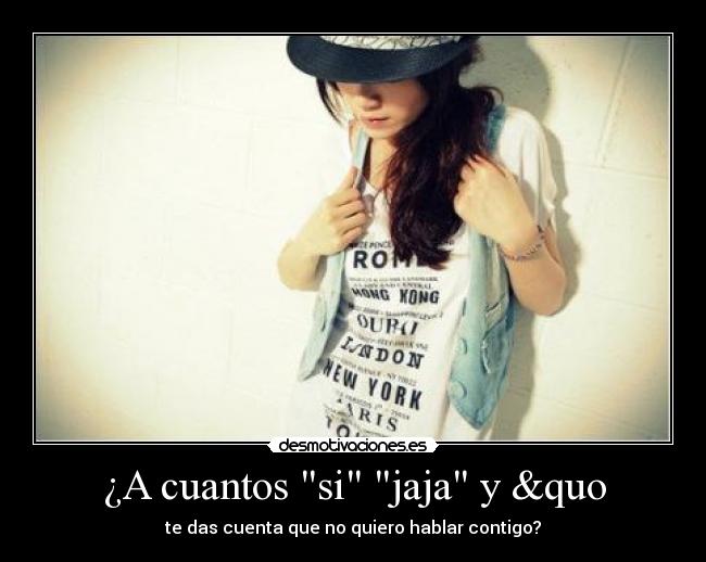 ¿A cuantos si jaja y &quo -